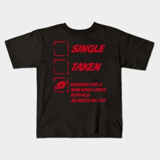 Single Taken Waiting For A Man Who Loves Buffalo As Much As I Do Kids T-Shirt